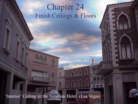 Chapter 24 Finish Ceilings & Floors