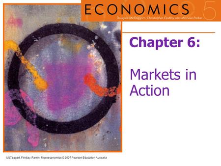 Chapter 6: Markets in Action.
