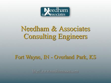 Needham & Associates Consulting Engineers Fort Wayne, IN - Overland Park, KS