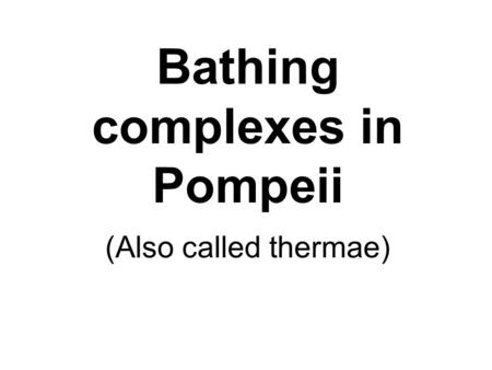 Bathing complexes in Pompeii