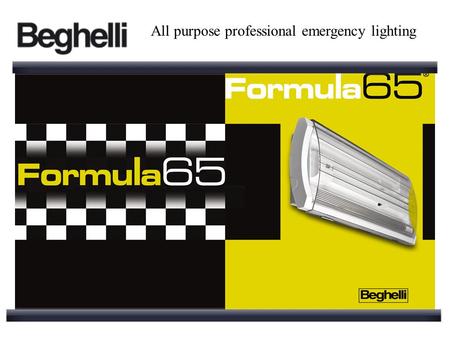 All purpose professional emergency lighting. Ceiling mounting. Beghelli Formula 65 is equipped with a symmetric reflector which makes it suitable for.