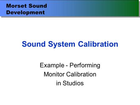 Morset Sound Development Sound System Calibration Example - Performing Monitor Calibration in Studios.
