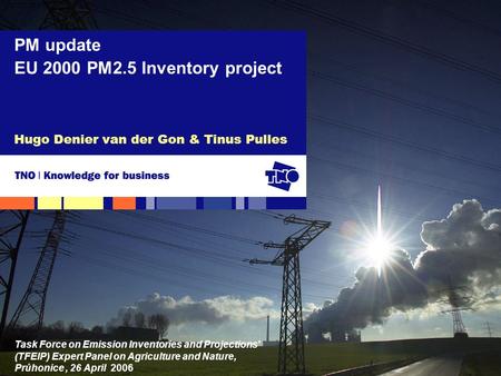 Hugo Denier van der Gon & Tinus Pulles PM update EU 2000 PM2.5 Inventory project Task Force on Emission Inventories and Projections' (TFEIP) Expert Panel.
