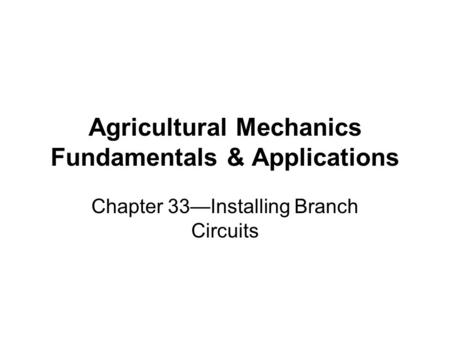 Agricultural Mechanics Fundamentals & Applications Chapter 33Installing Branch Circuits.