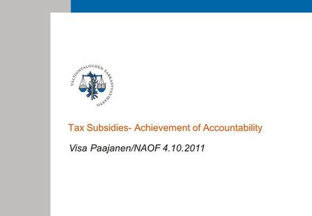 Tax Subsidies- Achievement of Accountability Visa Paajanen/NAOF 4.10.2011.