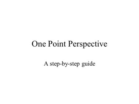 One Point Perspective A step-by-step guide.