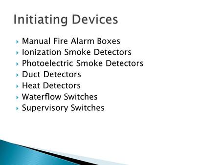 Initiating Devices Manual Fire Alarm Boxes Ionization Smoke Detectors