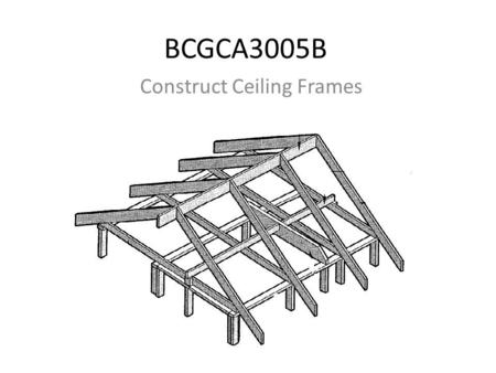 Construct Ceiling Frames