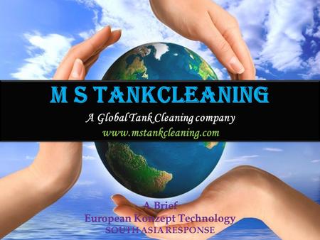 M S TANKCLEANING A Global Tank Cleaning company www.mstankcleaning.com.