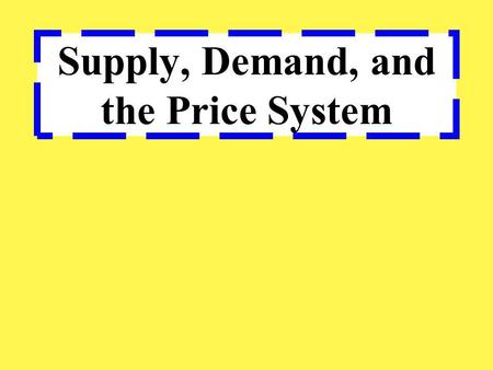 Supply, Demand, and the Price System. Quick Review – the following information should be in your notes already.