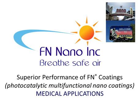 Superior Performance of FN ® Coatings (photocatalytic multifunctional nano coatings) MEDICAL APPLICATIONS.