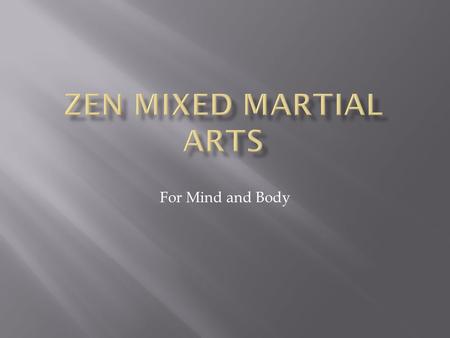 Zen mixed martial arts For Mind and Body.