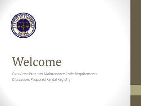 Welcome Overview: Property Maintenance Code Requirements