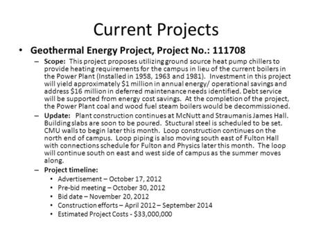 Current Projects Geothermal Energy Project, Project No.: 111708 – Scope: This project proposes utilizing ground source heat pump chillers to provide heating.