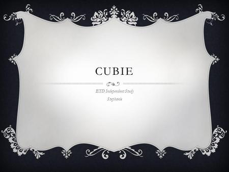 CUBIE ETD Independent Study Stephanie. A GAME An iOS running game 2D Unity Simple interaction – Tab to Jump 3-peoples team Lucien – Designer Peter – Artist.