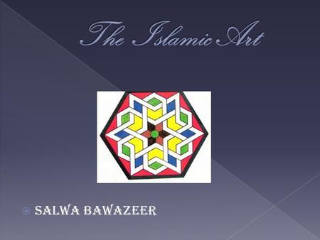 Salwa bawazeer. standards of Islamic Art. Decorative items. Decorative materials. The color in the Islamic art.
