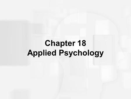 Chapter 18 Applied Psychology