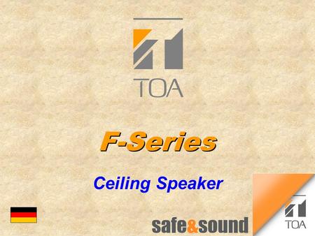 F-Series Ceiling Speaker bc. Features n Extreme wide dispersion of the complete frequency range l same good sound at any position relative to the speaker.