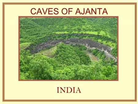 CAVES OF AJANTA INDIA At a little more than 2 hours from the old town of Aurangabad the famous caves of Ajanta are: thirty two caves which all are not.