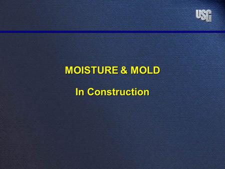 MOISTURE & MOLD In Construction