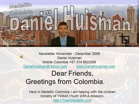 Newsletter November - December 2009 Daniel Huisman Mobile Colombia +57 314 6622095
