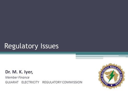 Regulatory Issues Dr. M. K. Iyer, Member Finance
