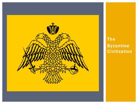 The Byzantine Civilization