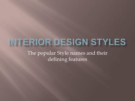 The popular Style names and their defining features.