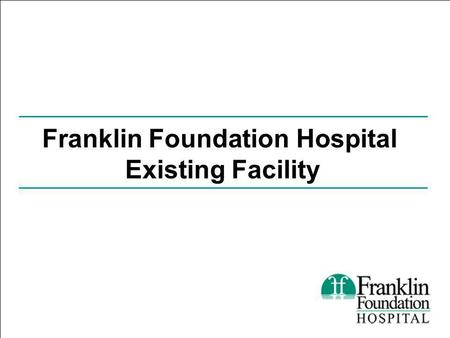 Franklin Foundation Hospital Existing Facility.