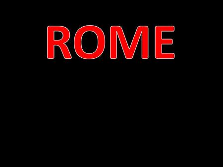 Questions to think about when writing on your half piece of paper: 1.Where is Rome today and what does the country that it is in look like? 2.How does.