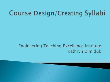 Engineering Teaching Excellence Institute Kathryn Dimiduk.