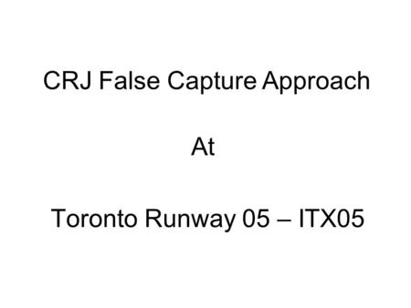 CRJ False Capture Approach