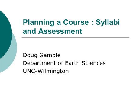 Planning a Course : Syllabi and Assessment