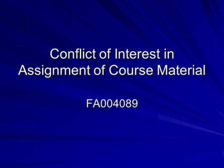 Conflict of Interest in Assignment of Course Material FA004089.