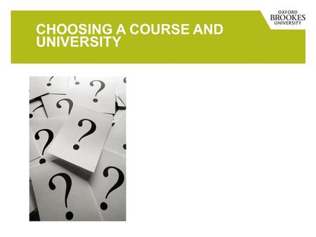CHOOSING A COURSE AND UNIVERSITY. MAIN TOPICS Choosing your course Choosing your university Finding information Timeline.