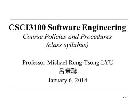 Professor Michael Rung-Tsong LYU 呂榮聰 January 6, 2014