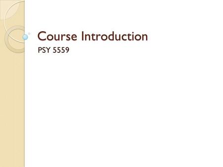 Course Introduction PSY 5559.