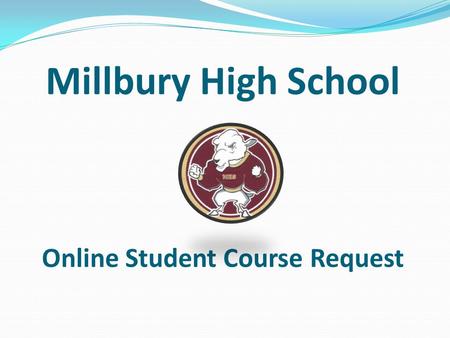 Millbury High School Online Student Course Request.
