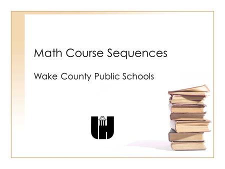 Math Course Sequences Wake County Public Schools.