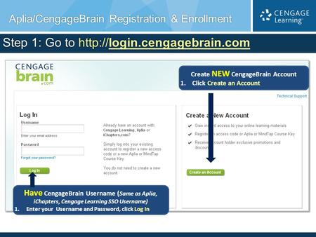 Aplia/CengageBrain Registration & Enrollment Aplia/CengageBrain Registration & Enrollment Step 1: Go to  Have CengageBrain.