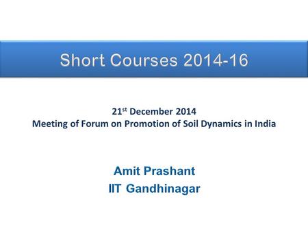 21 st December 2014 Meeting of Forum on Promotion of Soil Dynamics in India.