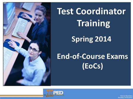 1 Test Coordinator Training Spring 2014 End-of-Course Exams (EoCs)