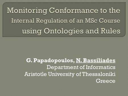 G. Papadopoulos, N. Bassiliades Department of Informatics Aristotle University of Thessaloniki Greece.