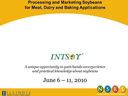 Processing and Marketing Soybeans for Meat, Dairy and Baking Applications A unique opportunity to gain hands-on experience and practical knowledge about.