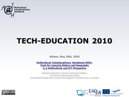 TECH-EDUCATION 2010 Athens, May 20th, 2010 Multicultural Interdisciplinary Handbook (MIH): Tools for Learning History and Geography in a Multicultural.