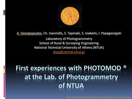 A. Georgopoulos, Ch. Ioannidis, S. Tapinaki, S. Ioakeim, I. Papageorgaki Laboratory of Photogrammetry School of Rural & Surveying Engineering National.