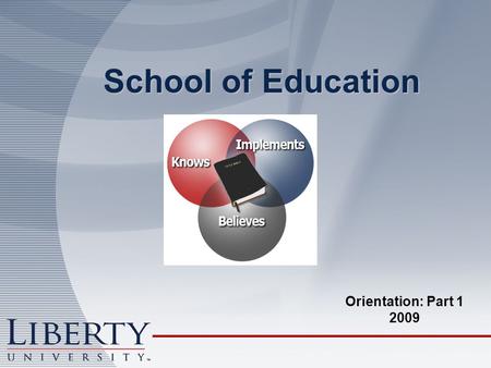 School of Education Orientation: Part 1 2009. Accreditation In addition to LU accreditation by SACS, Libertys SOE is accredited by the ACSI (Association.