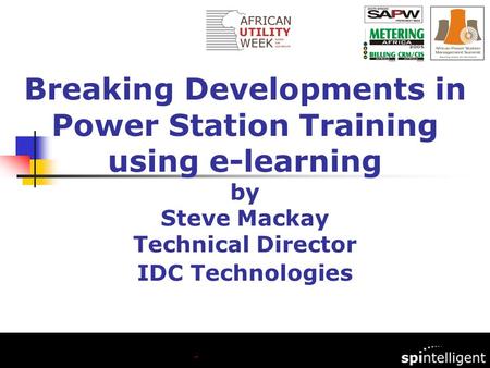 Breaking Developments in Power Station Training using e-learning by Steve Mackay Technical Director IDC Technologies.