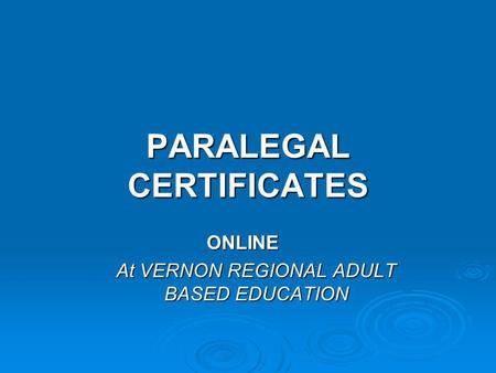 PARALEGAL CERTIFICATES ONLINE At VERNON REGIONAL ADULT BASED EDUCATION.
