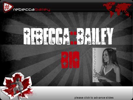 P rebeccabailey Rebecca::Bailey bio please click to advance slides.